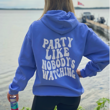 Load image into Gallery viewer, PARTY LIKE NOBODY&#39;S WATCHING Hoodie
