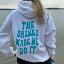 Load image into Gallery viewer, THE DRINKS MADE ME DO IT Hoodie
